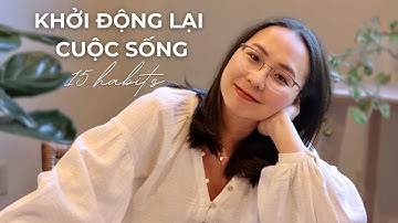 GIẢM STRESS & KHỞI ĐỘNG LẠI CUỘC SỐNG với 15 THÓI QUEN TÍCH CỰC // My Reset Routine