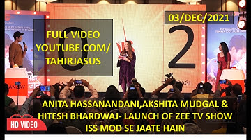 ANITA HASSANANDANI ! AKSHITA MUDGAL & HITESH BHARDWAJ LAUNCH OF ZEE TV SHOW ISS MOD SE JAATE HAIN