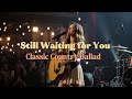 Still Waiting for You - Golden Lace Ballads | Classic Country Ballad | Lyrics video 