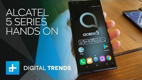 Alcatel 5 Series Smartphones - Hands On at MWC 2018