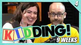 Kidding Podcast: 9 Weeks