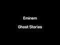 Eminem  ghost stories lyrics