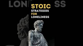 Deal with Loneliness: Stoicism 🌟 #stoicism #marcusaurelius #epictetus