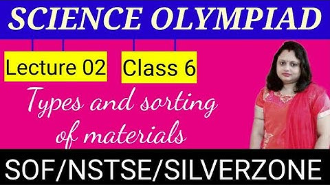 Science Olympiad | Class 6 | Types and sorting of materials 02