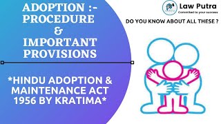 Adoption :- Procedure & Important provisions -Hindu Adoption & Maintenance Act 1956 By Kratima .