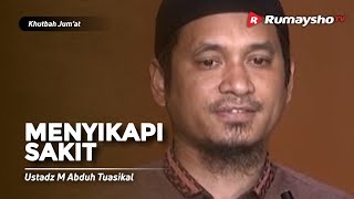 Khutbah Jum'at : Menyikapi Sakit - Ustadz M Abduh Tuasikal