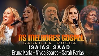 Isaías Saad, Gabriela Rocha, Sarah Farias, Bruna Karla, Nivea Soares 🙏 As Melhores Gospel 2023