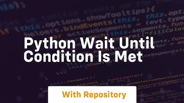 python wait until condition is met