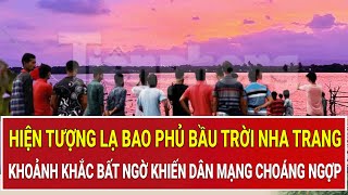 Hiện tượng lạ bao phủ bầu trời Nha Trang: Khoảnh khắc bất ngờ khiến dân mạng choáng ngợp