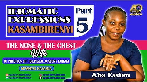 FANTE LESSONS - KASAMBIRENYI IDIOMATIC EXPRESSIONS PART 5 WITH ABA ESSIEN.