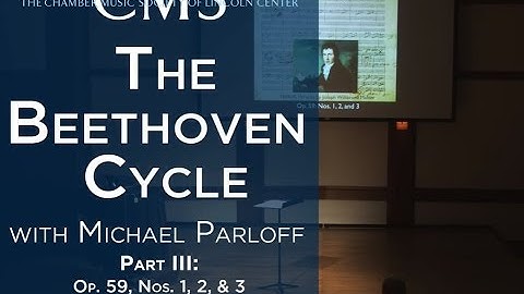 Michael Parloff: Lecture on Beethoven Quartets; Op. 59, Nos. 1, 2, & 3