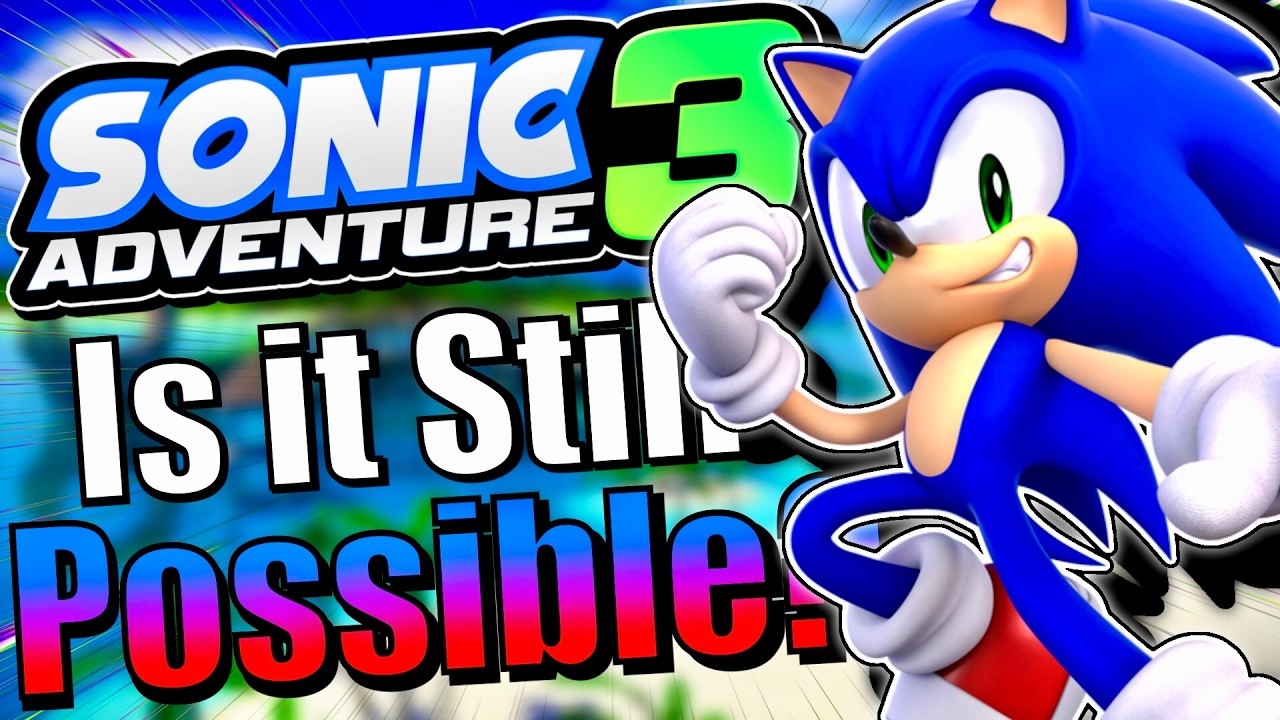 Why NOW Is The Best Time For Sega To Make Sonic Adventure 3!
