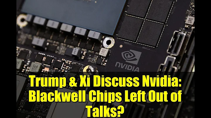 Trump & Xi Discuss Nvidia: Blackwell Chips Left Out of Talks? | US-China Tech Tensions