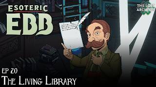 The Living Library (ep 20) - Esoteric Ebb | The Lost Archives