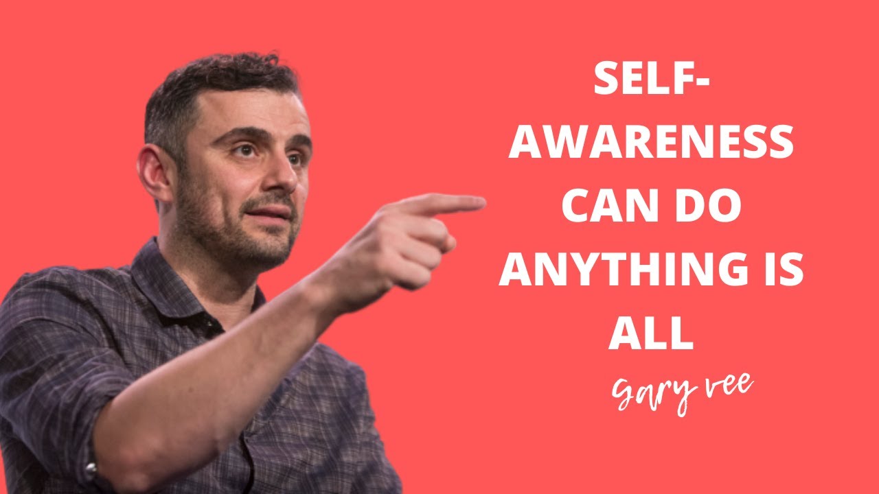 gary-vaynerchuk-self-awareness-motivational-speech-youtube