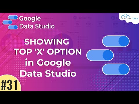 Showing Top 'x' option in Google Data Studio - Google Data Studio (Part 31) | WsCube Tech