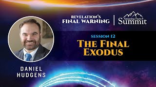 Revelation's Final Warning! Part 12 "The Final Exodus" Daniel Hudgens