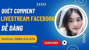 Quét Comment Livetream Facebook Dễ Dàng