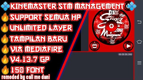 New KINEMASTER STM [MANAGEMENT]🤩•Version 4.13.7 GP• Support semua hp🔥REMODED BY CALL ME DANI😎
