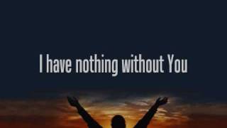 Video thumbnail of "Bebo Norman - Nothing without You W/Lyrics"