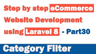 Step by step eCommerce website Development using Laravel 8 - Part 30 (Category Filter)