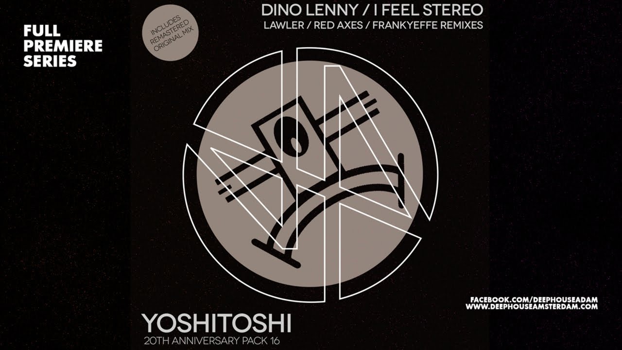 Premiere: Dino Lenny - I Feel Stereo (Red Axes Remix) [Yoshitoshi Recordings]
