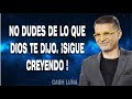 No dudes de lo que Dios te dijo. ¡Sigue creyendo! - Pastor Cash Luna