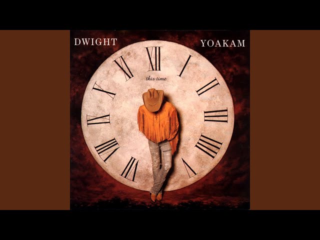 Dwight Yoakam - This Time