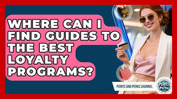 Where Can I Find Guides to the Best Loyalty Programs? | Points and Perks Channel News