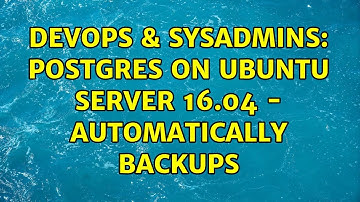 DevOps & SysAdmins: Postgres on Ubuntu Server 16.04 - automatically backups