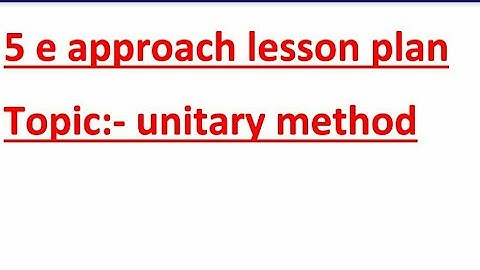 simple ans easy 5 e approach lesson plan of maths topic unitary method for b.ed ignou students
