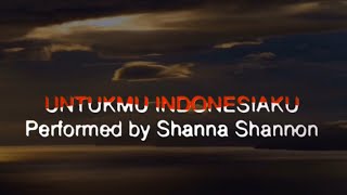 Video thumbnail of "UNTUKMU INDONESIAKU - SHANNA SHANNON Lyrics"