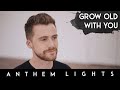 Grow Old With You (from "The Wedding Singer") | Anthem Lights Cover