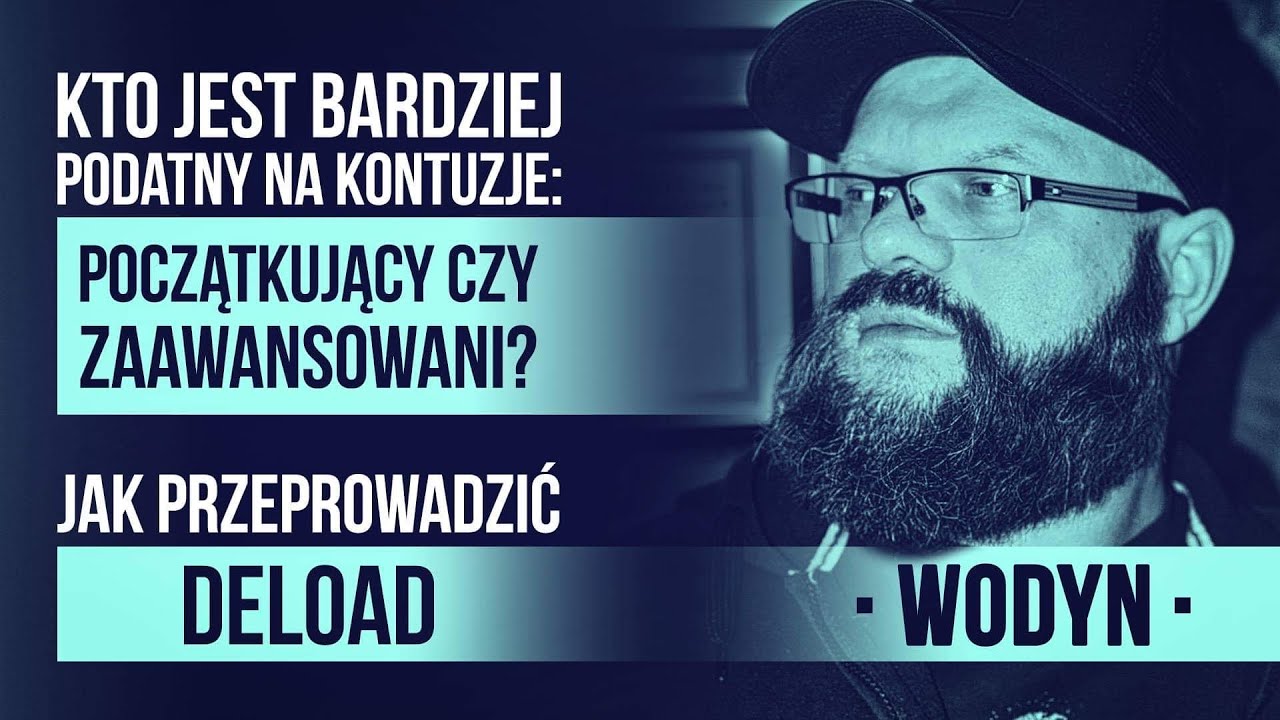 Wodyn -Kto jest bardziej podatny na kontuzje początkujący czy zaawansowani?Jak przeprowadzić deload?