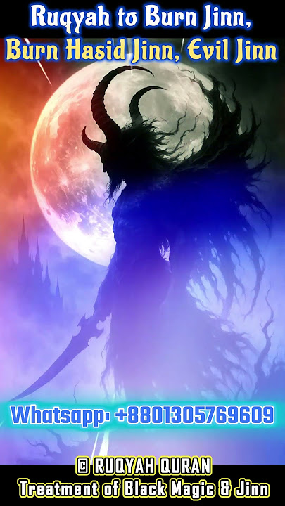 Ruqyah to Burn Jinn, Burn Hasid Jinn, Evil Jinn