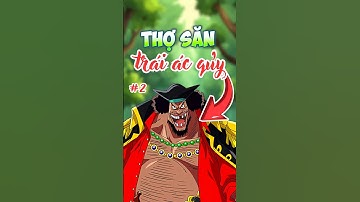 Những trái ác quỷ mà Râu Đen đã và đang nhắm đến - Phần 2 #anime #onepiece #blackbeard