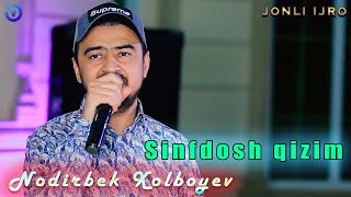 Nodirbek Xolboyev - Sinfdosh qizim (jonli ijro 2020)