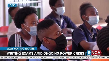 2021 Matric Exams | Writing exams amid ongoing power crisis