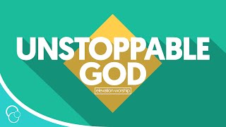 Elevation Worship - Unstoppable God (Lyric Video)