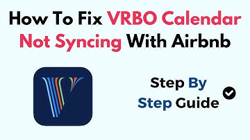 How To Fix VRBO Calendar Not Syncing With Airbnb