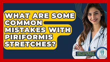 What Are Some Common Mistakes With Piriformis Stretches? - Orthopedic Support Network
