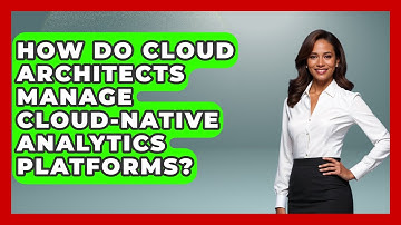 How Do Cloud Architects Manage Cloud-Native Analytics Platforms? | Cloud Stack Studio News