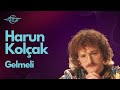 Harun kolak  gelmeli official lyric