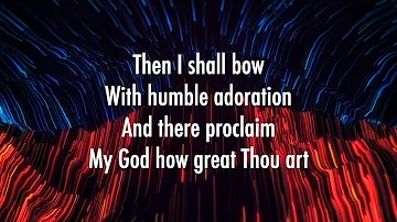 How Great Thou Art - Shane & Shane (Lyrics)