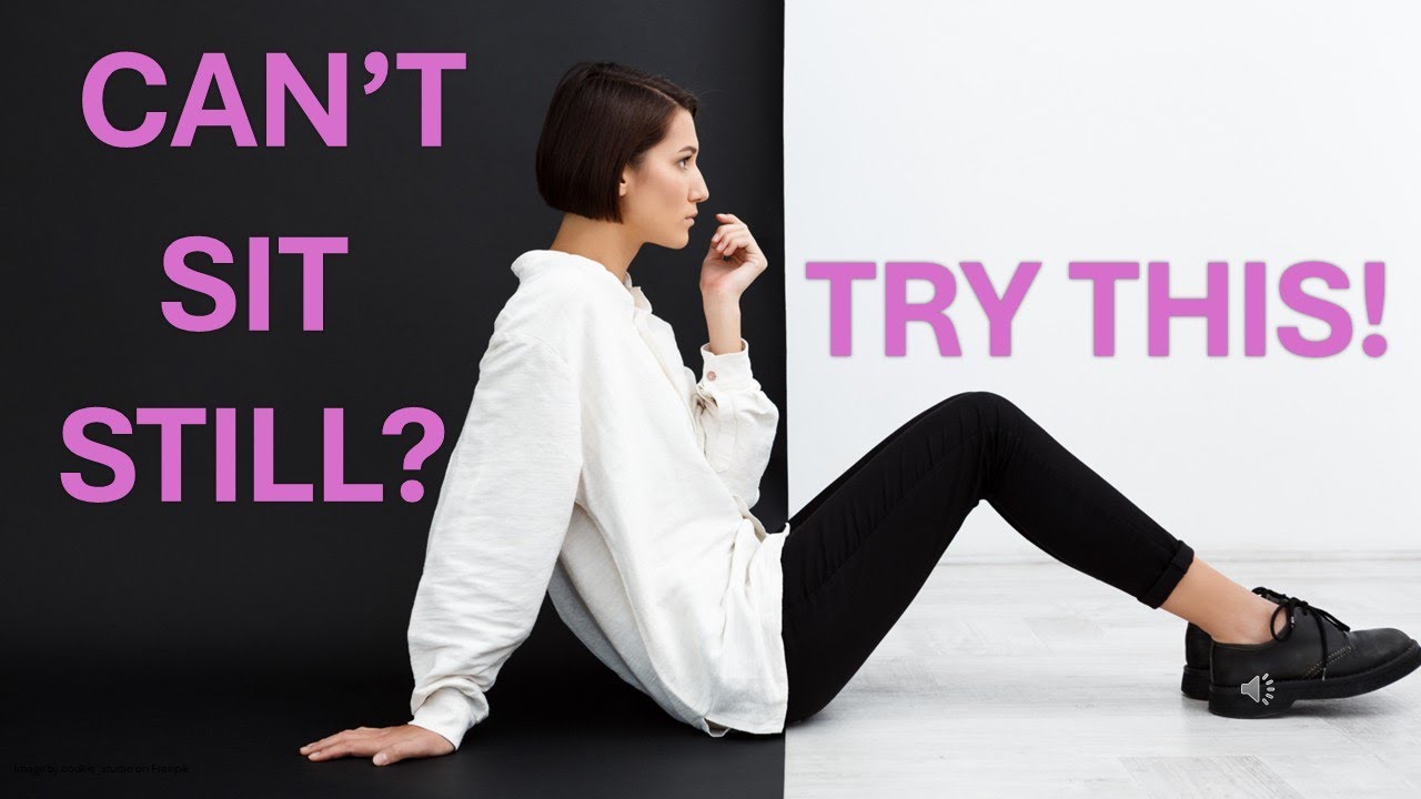 10-Minute Meditation for People Who Can’t Sit Still,  ADHD