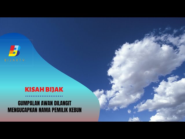 Gumpalan Awan Dilangit Mengucapkan Nama Pemilik Kebun | KISAH BIJAK | BIJAK TV class=