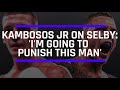 George Kambosos vs Lee Selby: "I'm Going To Punish Him" Says Kambosos
