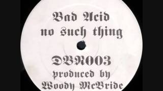 DBN003 - WOODY McBRIDE - When Good Times Turn Sour - &quot;Bad Acid? No Such Thing&quot;