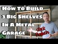 HOW TO BUILD A BIG THREE SHELF UNIT IN A METAL GARAGE