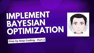 Implementing Bayesian Optimization - Step by Step Coding - Part 2
